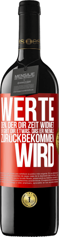 39,95 € Kostenloser Versand | Rotwein RED Ausgabe MBE Reserve Werte den, der dir Zeit widmet. Er gibt dir etwas, das er niemals zurückbekommen wird Rote Markierung. Anpassbares Etikett Reserve 12 Monate Ernte 2015 Tempranillo