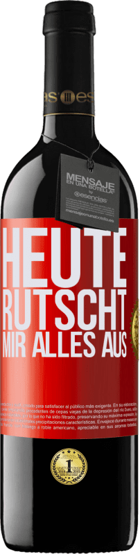 39,95 € Kostenloser Versand | Rotwein RED Ausgabe MBE Reserve Heute rutscht mir alles aus Rote Markierung. Anpassbares Etikett Reserve 12 Monate Ernte 2015 Tempranillo