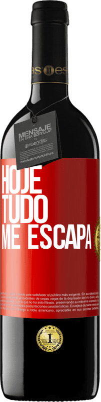 39,95 € Envio grátis | Vinho tinto Edição RED MBE Reserva Hoje tudo me escapa Etiqueta Vermelha. Etiqueta personalizável Reserva 12 Meses Colheita 2015 Tempranillo