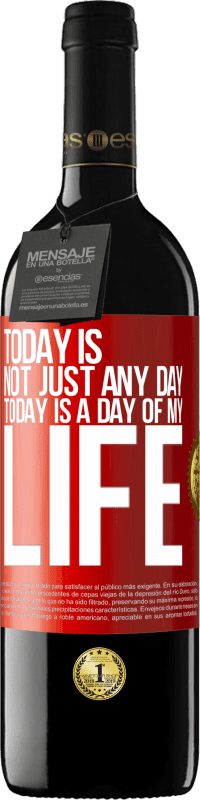 39,95 € Free Shipping | Red Wine RED Edition MBE Reserve Today is not just any day, today is a day of my life Red Label. Customizable label Reserve 12 Months Harvest 2014 Tempranillo