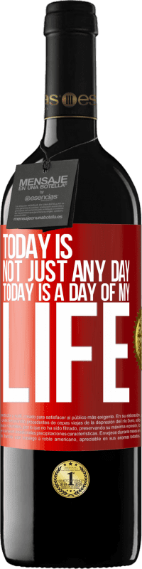 39,95 € Free Shipping | Red Wine RED Edition MBE Reserve Today is not just any day, today is a day of my life Red Label. Customizable label Reserve 12 Months Harvest 2015 Tempranillo