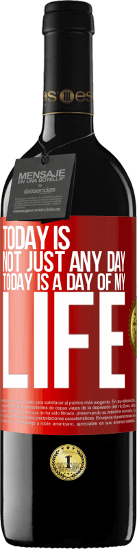 39,95 € Free Shipping | Red Wine RED Edition MBE Reserve Today is not just any day, today is a day of my life Red Label. Customizable label Reserve 12 Months Harvest 2016 Tempranillo