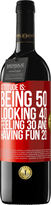 39,95 € Free Shipping | Red Wine RED Edition MBE Reserve Attitude is: Being 50, looking 40, feeling 30 and having fun 20 Red Label. Customizable label Reserve 12 Months Harvest 2015 Tempranillo