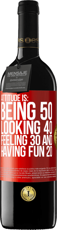 39,95 € Free Shipping | Red Wine RED Edition MBE Reserve Attitude is: Being 50, looking 40, feeling 30 and having fun 20 Red Label. Customizable label Reserve 12 Months Harvest 2015 Tempranillo