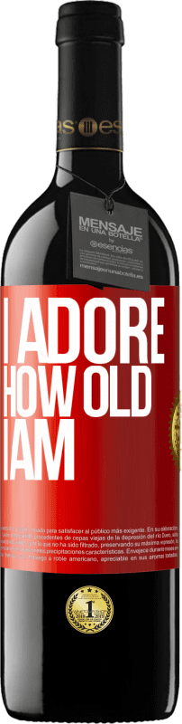 39,95 € Free Shipping | Red Wine RED Edition MBE Reserve I adore how old I am Red Label. Customizable label Reserve 12 Months Harvest 2015 Tempranillo