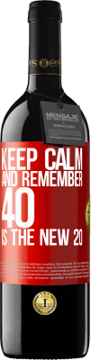 39,95 € Free Shipping | Red Wine RED Edition MBE Reserve Keep calm and remember, 40 is the new 20 Red Label. Customizable label Reserve 12 Months Harvest 2016 Tempranillo
