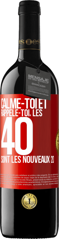 39,95 € Envoi gratuit | Vin rouge Édition RED MBE Réserve Calme-toi et rappèle-toi, les 40 sont les nouveaux 20 Étiquette Rouge. Étiquette personnalisable Réserve 12 Mois Récolte 2015 Tempranillo