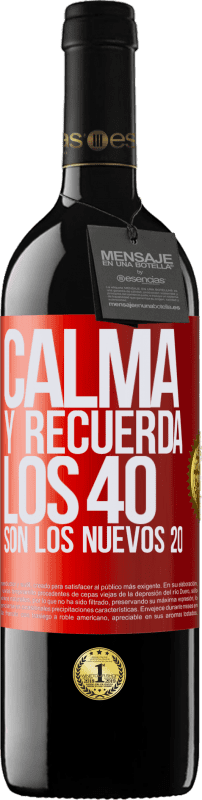 39,95 € Envío gratis | Vino Tinto Edición RED MBE Reserva Calma y recuerda, los 40 son los nuevos 20 Etiqueta Roja. Etiqueta personalizable Reserva 12 Meses Cosecha 2015 Tempranillo