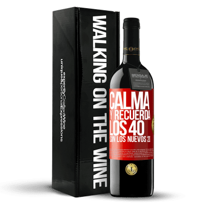 «Calma y recuerda, los 40 son los nuevos 20» Edición RED MBE Reserva