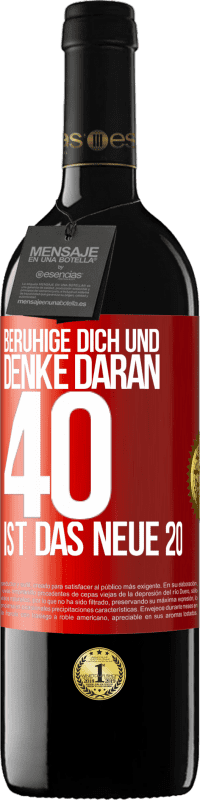 39,95 € Kostenloser Versand | Rotwein RED Ausgabe MBE Reserve Beruhige dich und denke daran, 40 ist das neue 20 Rote Markierung. Anpassbares Etikett Reserve 12 Monate Ernte 2015 Tempranillo