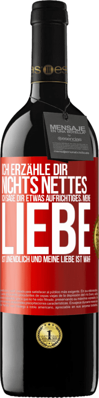 39,95 € Kostenloser Versand | Rotwein RED Ausgabe MBE Reserve Ich erzähle dir nichts Nettes, ich sage dir etwas Aufrichtiges, meine Liebe ist unendlich und meine Liebe ist wahr Rote Markierung. Anpassbares Etikett Reserve 12 Monate Ernte 2015 Tempranillo