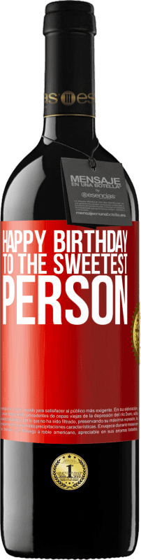 39,95 € Free Shipping | Red Wine RED Edition MBE Reserve Happy birthday to the sweetest person Red Label. Customizable label Reserve 12 Months Harvest 2015 Tempranillo