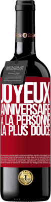 39,95 € Envoi gratuit | Vin rouge Édition RED MBE Réserve Joyeux anniversaire à la personne la plus douce Étiquette Rouge. Étiquette personnalisable Réserve 12 Mois Récolte 2016 Tempranillo
