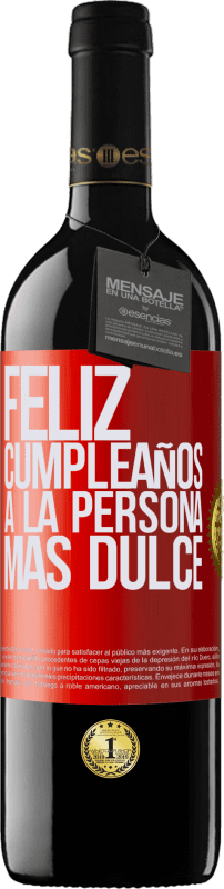 39,95 € Envío gratis | Vino Tinto Edición RED MBE Reserva Feliz cumpleaños a la persona más dulce Etiqueta Roja. Etiqueta personalizable Reserva 12 Meses Cosecha 2015 Tempranillo