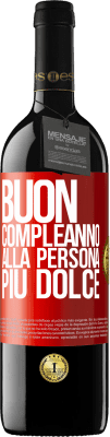 39,95 € Spedizione Gratuita | Vino rosso Edizione RED MBE Riserva Buon compleanno alla persona più dolce Etichetta Rossa. Etichetta personalizzabile Riserva 12 Mesi Raccogliere 2016 Tempranillo