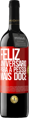 39,95 € Envio grátis | Vinho tinto Edição RED MBE Reserva Feliz aniversário para a pessoa mais doce Etiqueta Vermelha. Etiqueta personalizável Reserva 12 Meses Colheita 2016 Tempranillo