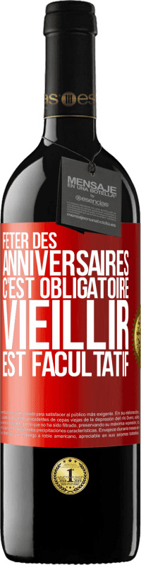 39,95 € Envoi gratuit | Vin rouge Édition RED MBE Réserve Fêter des anniversaires c'est obligatoire, vieillir est facultatif Étiquette Rouge. Étiquette personnalisable Réserve 12 Mois Récolte 2015 Tempranillo