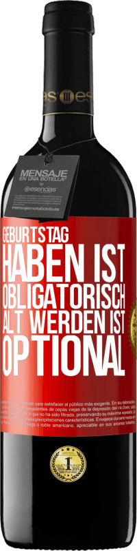 39,95 € Kostenloser Versand | Rotwein RED Ausgabe MBE Reserve Geburtstag haben ist obligatorisch, alt werden ist optional Rote Markierung. Anpassbares Etikett Reserve 12 Monate Ernte 2015 Tempranillo