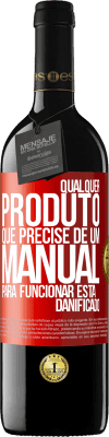 39,95 € Envio grátis | Vinho tinto Edição RED MBE Reserva Qualquer produto que precise de um manual para funcionar está danificado Etiqueta Vermelha. Etiqueta personalizável Reserva 12 Meses Colheita 2015 Tempranillo