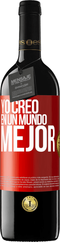 39,95 € Envío gratis | Vino Tinto Edición RED MBE Reserva Yo creo (EN) un mundo mejor Etiqueta Roja. Etiqueta personalizable Reserva 12 Meses Cosecha 2014 Tempranillo