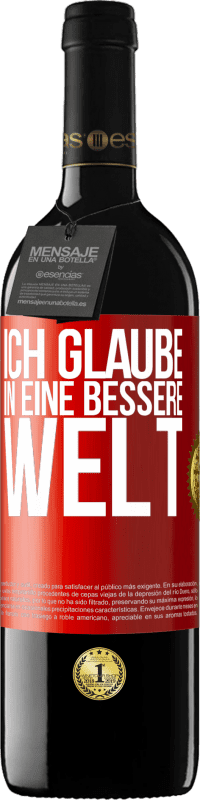 39,95 € Kostenloser Versand | Rotwein RED Ausgabe MBE Reserve Ich glaube (IN) eine bessere Welt Rote Markierung. Anpassbares Etikett Reserve 12 Monate Ernte 2015 Tempranillo