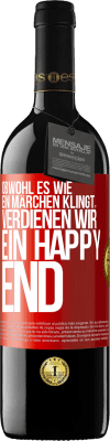 39,95 € Kostenloser Versand | Rotwein RED Ausgabe MBE Reserve Obwohl es wie ein Märchen klingt, verdienen wir ein Happy End Rote Markierung. Anpassbares Etikett Reserve 12 Monate Ernte 2015 Tempranillo