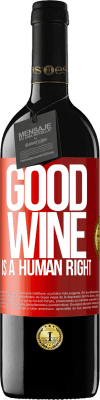 39,95 € Envoi gratuit | Vin rouge Édition RED MBE Réserve Good wine is a human right Étiquette Rouge. Étiquette personnalisable Réserve 12 Mois Récolte 2014 Tempranillo