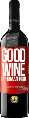 39,95 € Envío gratis | Vino Tinto Edición RED MBE Reserva Good wine is a human right Etiqueta Roja. Etiqueta personalizable Reserva 12 Meses Cosecha 2014 Tempranillo