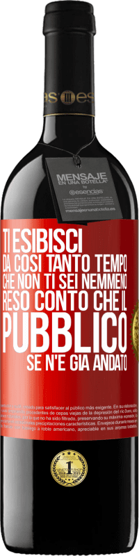 39,95 € Spedizione Gratuita | Vino rosso Edizione RED MBE Riserva Ti esibisci da così tanto tempo che non ti sei nemmeno reso conto che il pubblico se n'è già andato Etichetta Rossa. Etichetta personalizzabile Riserva 12 Mesi Raccogliere 2014 Tempranillo