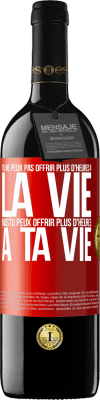 39,95 € Envoi gratuit | Vin rouge Édition RED MBE Réserve Tu ne peux pas offrir plus d'heures à la vie, mais tu peux offrir plus d'heures à ta vie Étiquette Rouge. Étiquette personnalisable Réserve 12 Mois Récolte 2014 Tempranillo