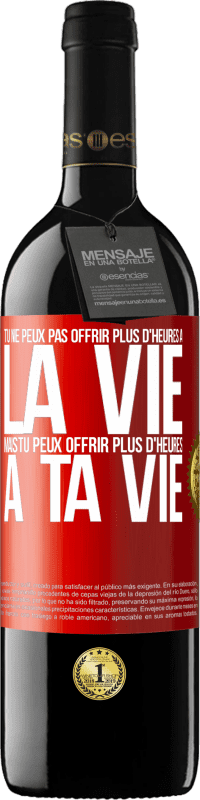 39,95 € Envoi gratuit | Vin rouge Édition RED MBE Réserve Tu ne peux pas offrir plus d'heures à la vie, mais tu peux offrir plus d'heures à ta vie Étiquette Rouge. Étiquette personnalisable Réserve 12 Mois Récolte 2016 Tempranillo