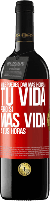 39,95 € Envío gratis | Vino Tinto Edición RED MBE Reserva No le puedes dar más horas a tu vida, pero sí más vida a tus horas Etiqueta Roja. Etiqueta personalizable Reserva 12 Meses Cosecha 2015 Tempranillo