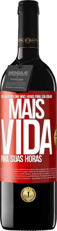 39,95 € Envio grátis | Vinho tinto Edição RED MBE Reserva Você não pode dar mais horas para sua vida, mas mais vida para suas horas Etiqueta Vermelha. Etiqueta personalizável Reserva 12 Meses Colheita 2014 Tempranillo