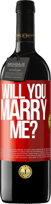 39,95 € Free Shipping | Red Wine RED Edition MBE Reserve Will you marry me? Red Label. Customizable label Reserve 12 Months Harvest 2015 Tempranillo