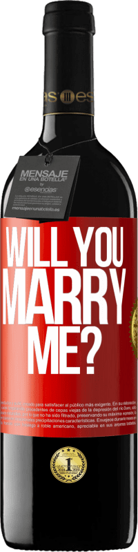 39,95 € Free Shipping | Red Wine RED Edition MBE Reserve Will you marry me? Red Label. Customizable label Reserve 12 Months Harvest 2014 Tempranillo