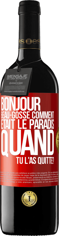 39,95 € Envoi gratuit | Vin rouge Édition RED MBE Réserve Bonjour beau-gosse, comment était le paradis quand tu l'as quitté? Étiquette Rouge. Étiquette personnalisable Réserve 12 Mois Récolte 2014 Tempranillo