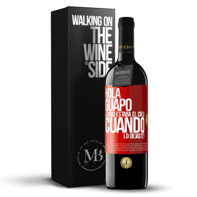 «Hola guapo ¿Cómo estaba el cielo cuando lo dejaste?» Edición RED MBE Reserva