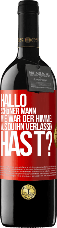 39,95 € Kostenloser Versand | Rotwein RED Ausgabe MBE Reserve Hallo schöner Mann, wie war der Himmel, als du ihn verlassen hast? Rote Markierung. Anpassbares Etikett Reserve 12 Monate Ernte 2014 Tempranillo