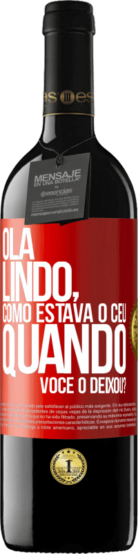 39,95 € Envio grátis | Vinho tinto Edição RED MBE Reserva Olá lindo, como estava o céu quando você o deixou? Etiqueta Vermelha. Etiqueta personalizável Reserva 12 Meses Colheita 2016 Tempranillo