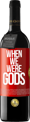 39,95 € Free Shipping | Red Wine RED Edition MBE Reserve When we were gods Red Label. Customizable label Reserve 12 Months Harvest 2015 Tempranillo