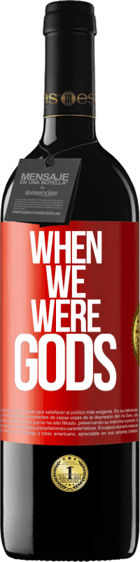 39,95 € Free Shipping | Red Wine RED Edition MBE Reserve When we were gods Red Label. Customizable label Reserve 12 Months Harvest 2015 Tempranillo