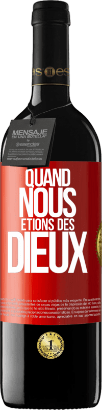 39,95 € Envoi gratuit | Vin rouge Édition RED MBE Réserve Quand nous étions des dieux Étiquette Rouge. Étiquette personnalisable Réserve 12 Mois Récolte 2014 Tempranillo