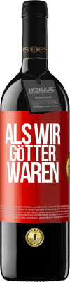 39,95 € Kostenloser Versand | Rotwein RED Ausgabe MBE Reserve Als wir Götter waren Rote Markierung. Anpassbares Etikett Reserve 12 Monate Ernte 2014 Tempranillo