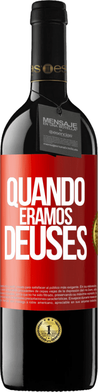 39,95 € Envio grátis | Vinho tinto Edição RED MBE Reserva Quando éramos deuses Etiqueta Vermelha. Etiqueta personalizável Reserva 12 Meses Colheita 2014 Tempranillo