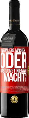 39,95 € Kostenloser Versand | Rotwein RED Ausgabe MBE Reserve Was andere machen oder was sonst niemand macht? Rote Markierung. Anpassbares Etikett Reserve 12 Monate Ernte 2014 Tempranillo