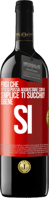 39,95 € Spedizione Gratuita | Vino rosso Edizione RED MBE Riserva Pensi che tutto si possa aggiustare con un semplice Ti succhio? ... Ebbene si Etichetta Rossa. Etichetta personalizzabile Riserva 12 Mesi Raccogliere 2015 Tempranillo