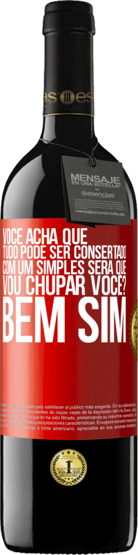 39,95 € Envio grátis | Vinho tinto Edição RED MBE Reserva Você acha que tudo pode ser consertado com um simples Será que vou chupar você? ... Bem, sim Etiqueta Vermelha. Etiqueta personalizável Reserva 12 Meses Colheita 2014 Tempranillo