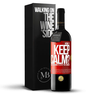 «How to keep calm? Today I'm going to split the corduroy» RED Edition MBE Reserve