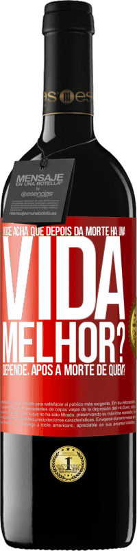 39,95 € Envio grátis | Vinho tinto Edição RED MBE Reserva Você acha que depois da morte há uma vida melhor? Depende, após a morte de quem? Etiqueta Vermelha. Etiqueta personalizável Reserva 12 Meses Colheita 2014 Tempranillo