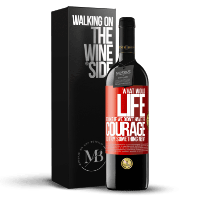 «What would life be like if we didn't have the courage to try something new?» RED Edition MBE Reserve